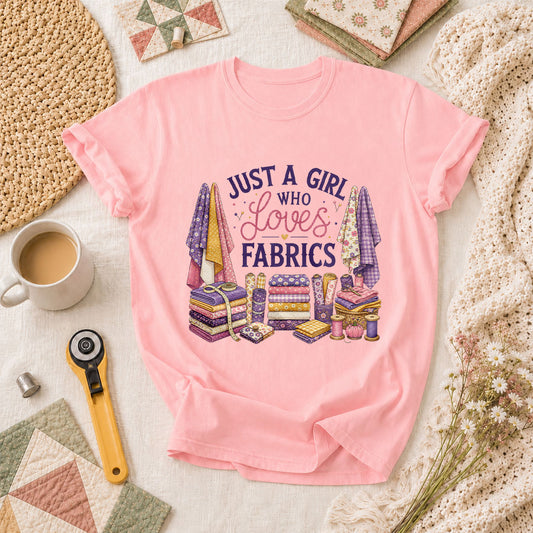 Just A Girl Who Loves Fabrics T-Shirt