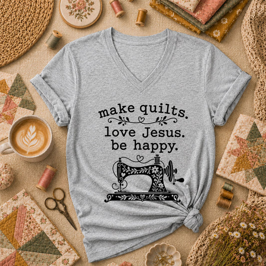 Make Quilts Love Jesus Be Happy Women's V-Neck