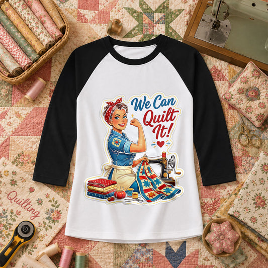 We Can Quilt It Rosie The Quilter Raglan Sleeve