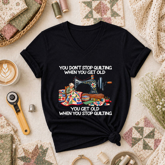 You Don't Stop Quilting When You Get Old Women's V-Neck