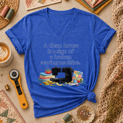 A Clean House Is A Sign Of A Broken Sewing Machine Women's V-Neck - Heather True Royal
