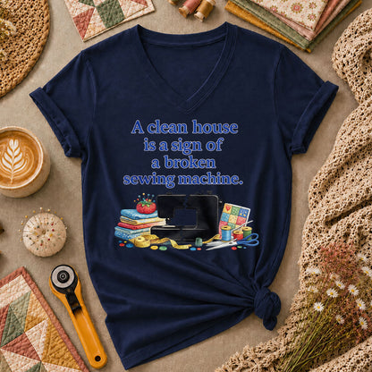 A Clean House Is A Sign Of A Broken Sewing Machine Women's V-Neck - Navy