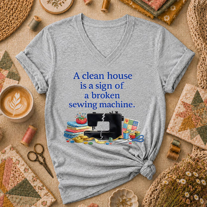 A Clean House Is A Sign Of A Broken Sewing Machine Women's V-Neck - Sport Grey