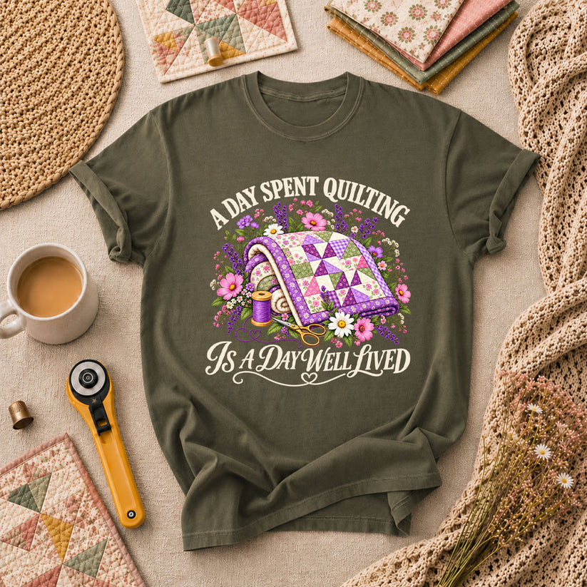 A Day Spent Quilting Is A Day Well Lived T-Shirt - Military Green