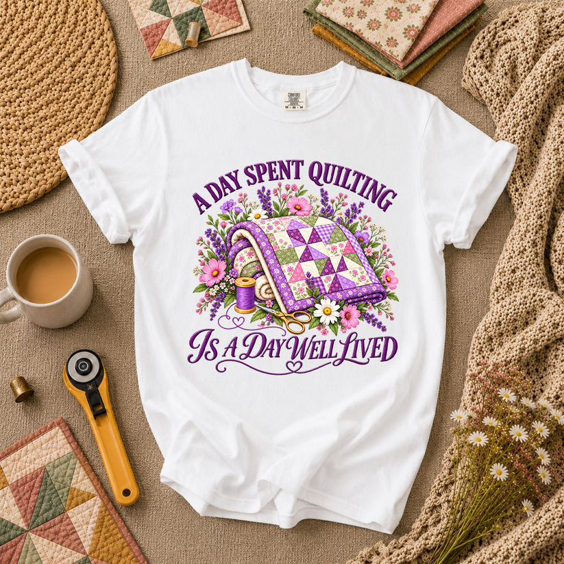 A Day Spent Quilting Is A Day Well Lived T-Shirt - White