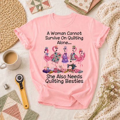 A Woman Cannot Survive On Quilting Alone She Also Needs Quilting Besties T-Shirt - Pink