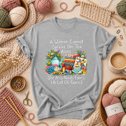 A Woman Cannot Survive On Tea Alone She Also Needs Fabric T-Shirt - Athletic Heather