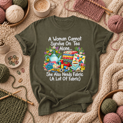 A Woman Cannot Survive On Tea Alone She Also Needs Fabric T-Shirt - Military Green