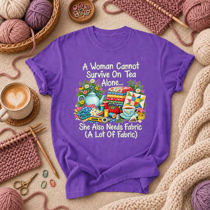 A Woman Cannot Survive On Tea Alone She Also Needs Fabric T-Shirt - Purple