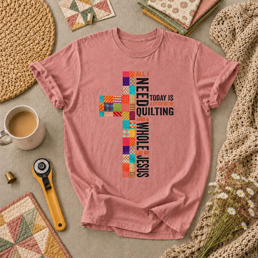 All I Need Today Is A Little Bit Of Quilting And A Whole Lot Of Jesus T-Shirt - Heather Mauve