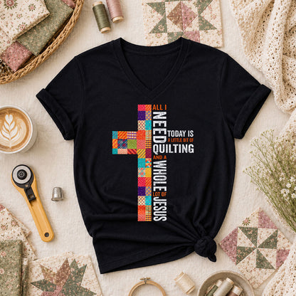 All I Need Today Is A Little Bit Of Quilting And A Whole Lot Of Jesus Women's V-Neck - Black