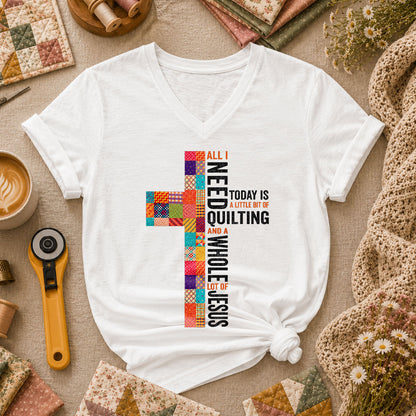 All I Need Today Is A Little Bit Of Quilting And A Whole Lot Of Jesus Women's V-Neck - White