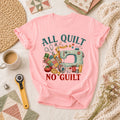 All Quilt No Guilt T-Shirt