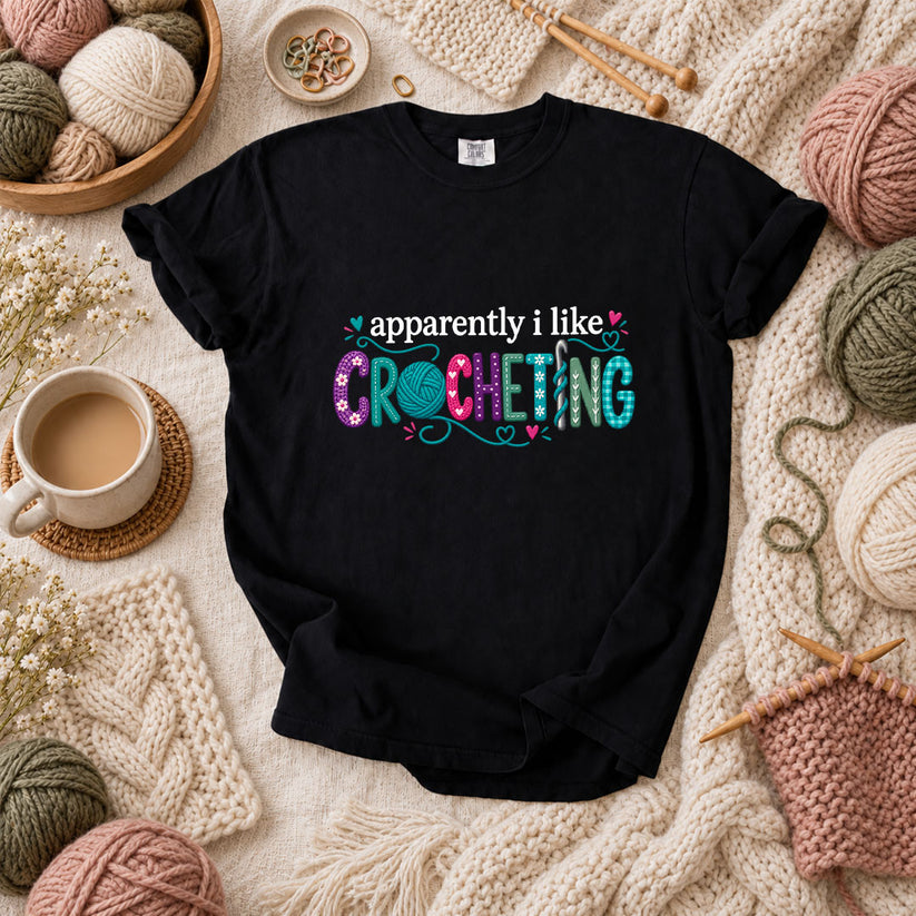 Apparently I Like Crocheting T-Shirt - Black