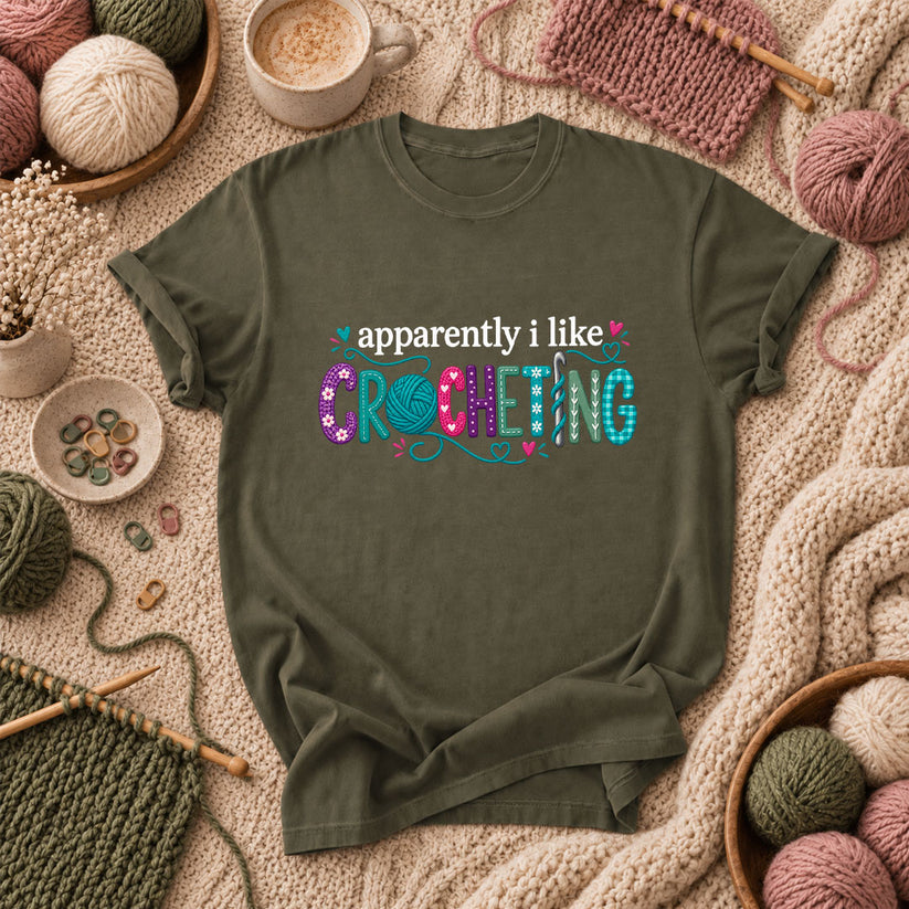 Apparently I Like Crocheting T-Shirt - Military Green