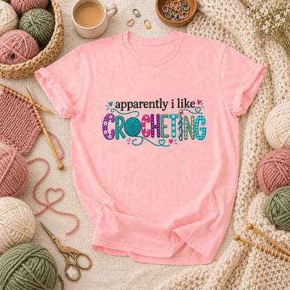 Apparently I Like Crocheting T-Shirt - Pink