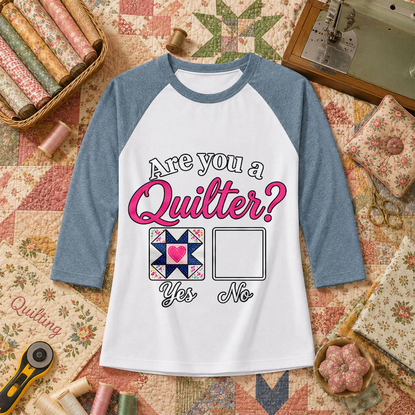 Are You A Quilter Raglan Sleeve - Denim