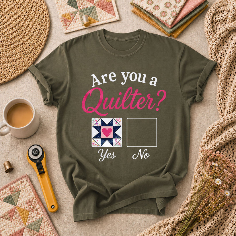 Are You A Quilter T-Shirt - Military Green