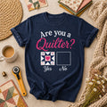 Are You A Quilter T-Shirt