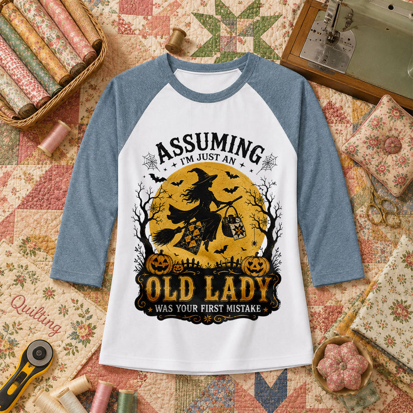 Assuming Im Just An Old Lady Was Your First Mistake Raglan Sleeve - Denim