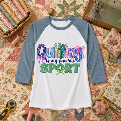 Bản sao Quilting Is My Favorite Sport Raglan Sleeve - Denim