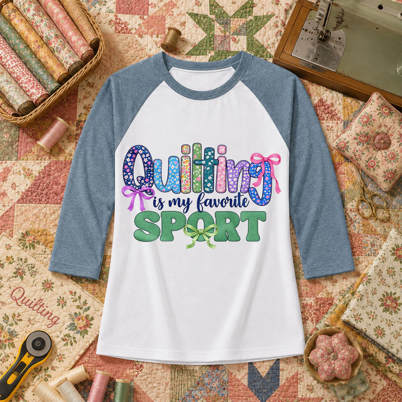 Bản sao Quilting Is My Favorite Sport Raglan Sleeve - Denim