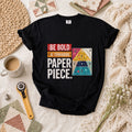 Be Bold Be Courageous Paper Piece T-Shirt