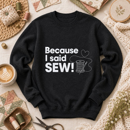Because I Said Sew Long Sleeve - Black
