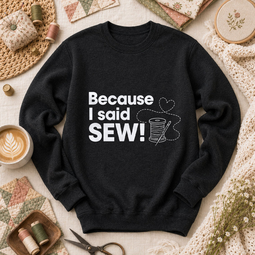 Because I Said Sew Long Sleeve - Black