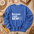 Because I Said Sew Long Sleeve