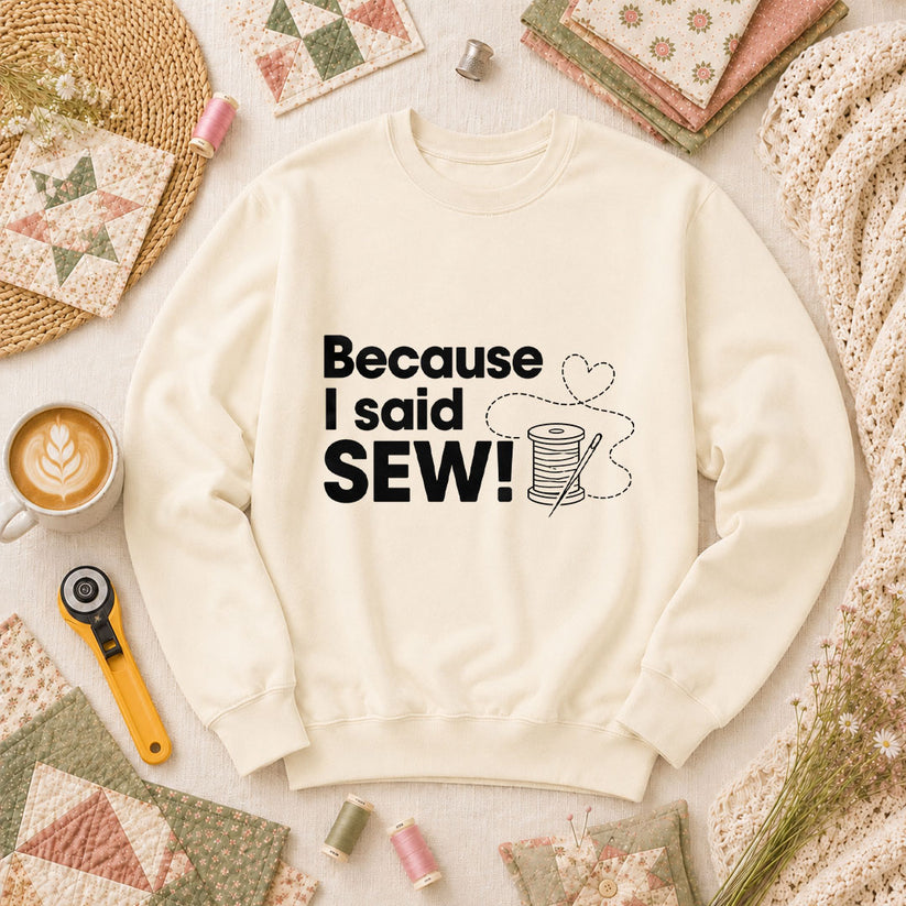 Because I Said Sew Long Sleeve - Natural