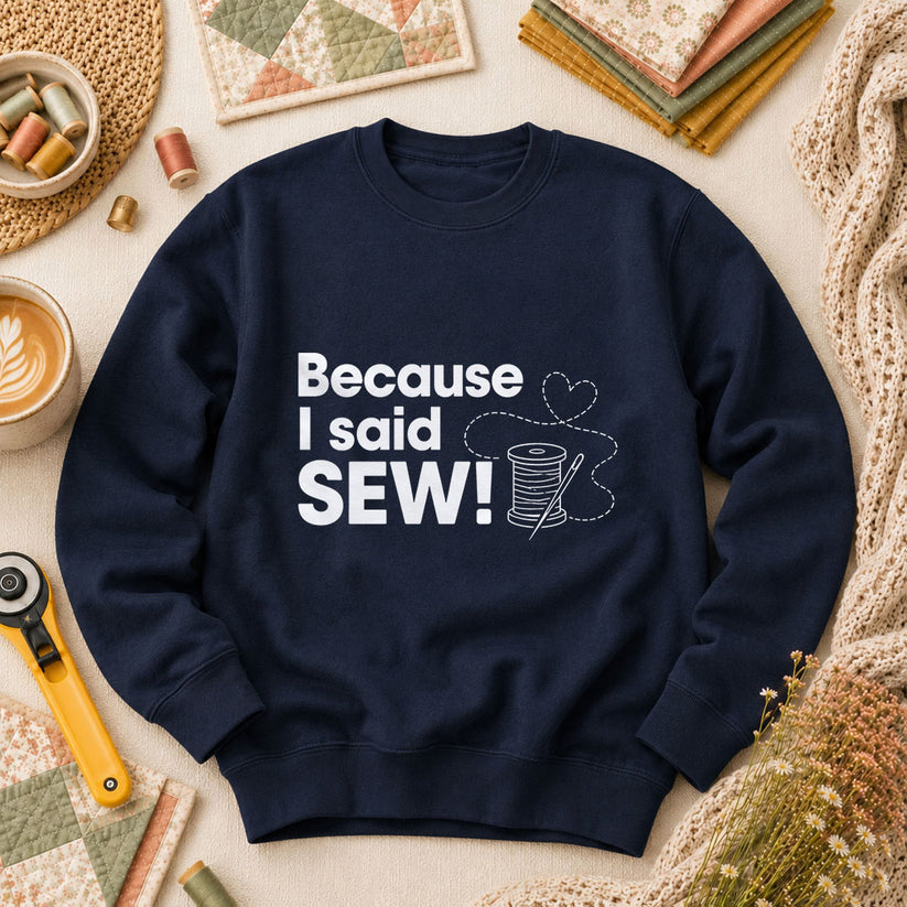 Because I Said Sew Long Sleeve - Navy