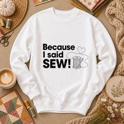 Because I Said Sew Long Sleeve - White
