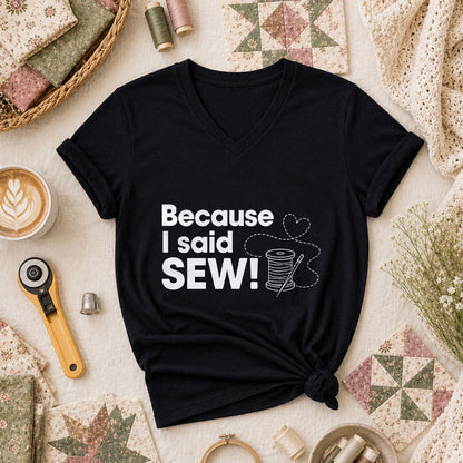 Because I Said Sew Women's V-Neck - Black