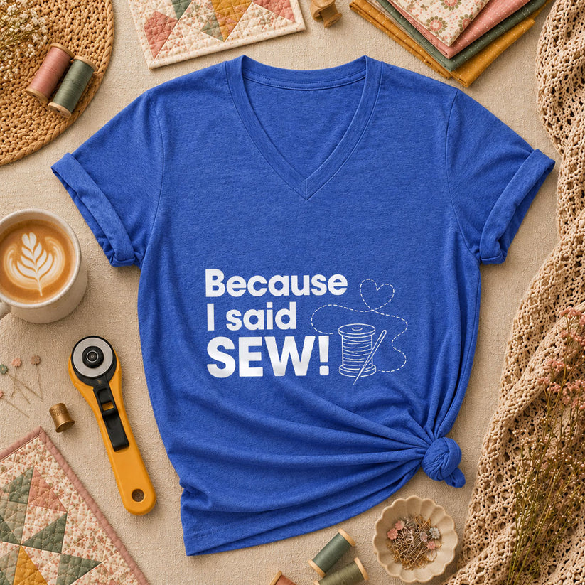 Because I Said Sew Women's V-Neck - Heather True Royal