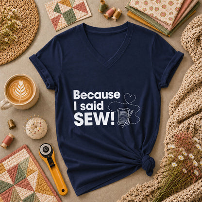 Because I Said Sew Women's V-Neck - Navy