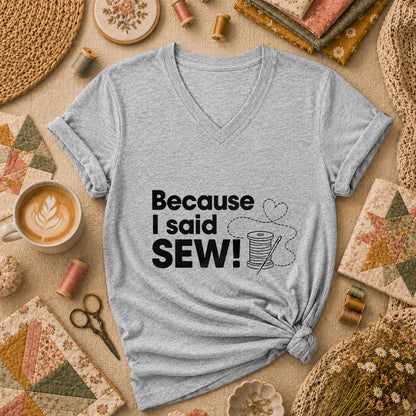 Because I Said Sew Women's V-Neck - Sport Grey