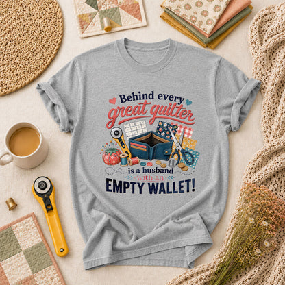 Behind Every Great Quilter Is A Husband With An Empty Wallet T-Shirt - Athletic Heather