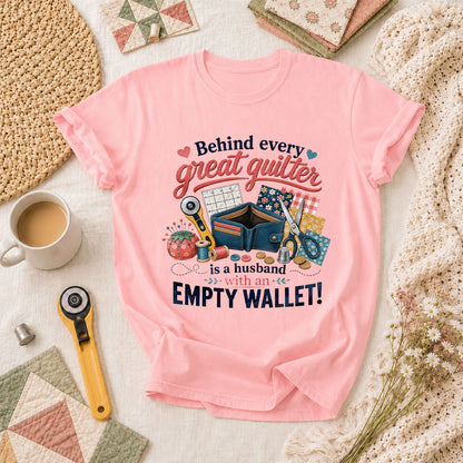 Behind Every Great Quilter Is A Husband With An Empty Wallet T-Shirt - Pink