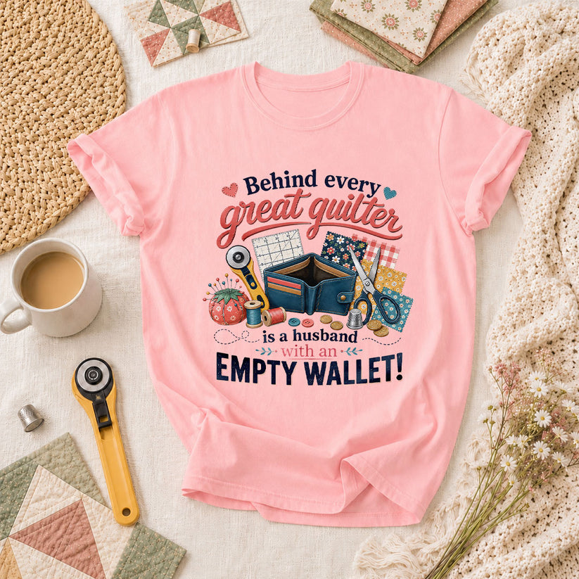 Behind Every Great Quilter Is A Husband With An Empty Wallet T-Shirt - Pink