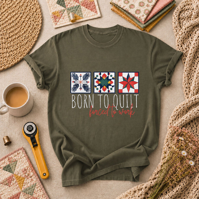 Born To Quilt Forced To Work Quilt Blocks T-Shirt - Military Green