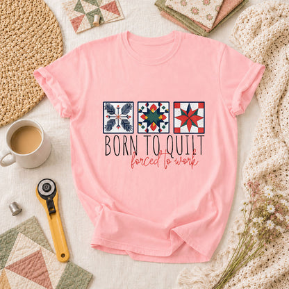 Born To Quilt Forced To Work Quilt Blocks T-Shirt - Pink
