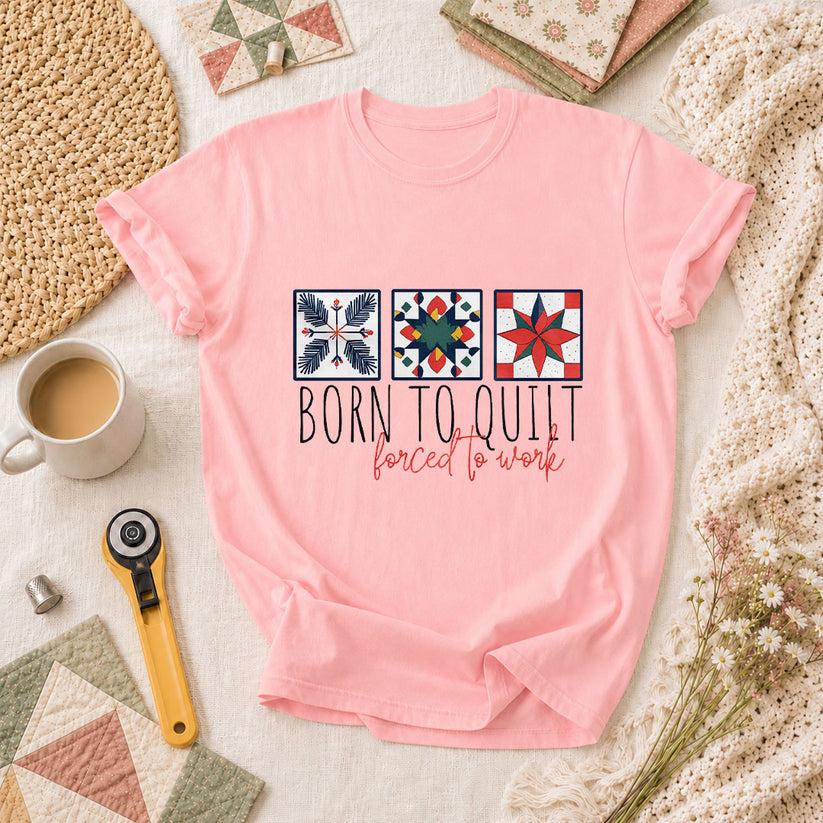 Born To Quilt Forced To Work Quilt Blocks T-Shirt - Pink
