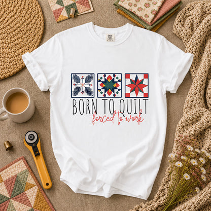 Born To Quilt Forced To Work Quilt Blocks T-Shirt - White