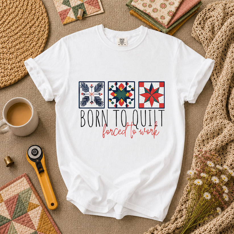Born To Quilt Forced To Work Quilt Blocks T-Shirt - White