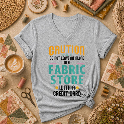 Caution Do Not Leave Me Alone In A Fabric Store With A Credit Card Women's V-Neck - Athletic Heather
