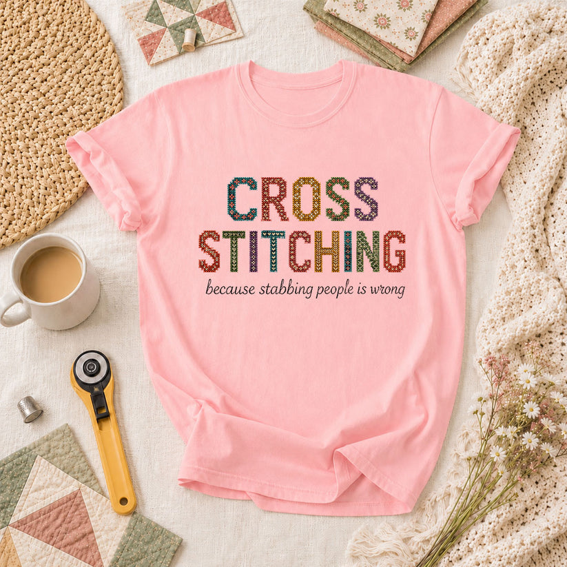 Cross Stitching Because Stabbing People Is Wrong T-Shirt - Pink