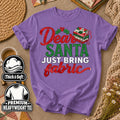 Dear Santa Just Bring Fabric T-Shirt