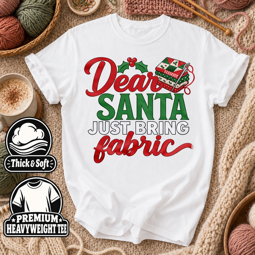 Dear Santa Just Bring Fabric T-Shirt - White