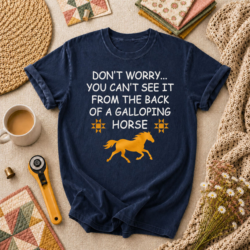 Dont Worry Cant See It From Galloping Horse T-Shirt - Navy
